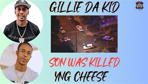 who killed gillie son|Gillie Da Kids Son YNG Cheese Killed In Philadelphia。